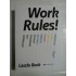  WORK  RULES! Informatii din interiorul Google, care vor schimba modul in care traiti si lucrati  -  Laszlo  BOCK   